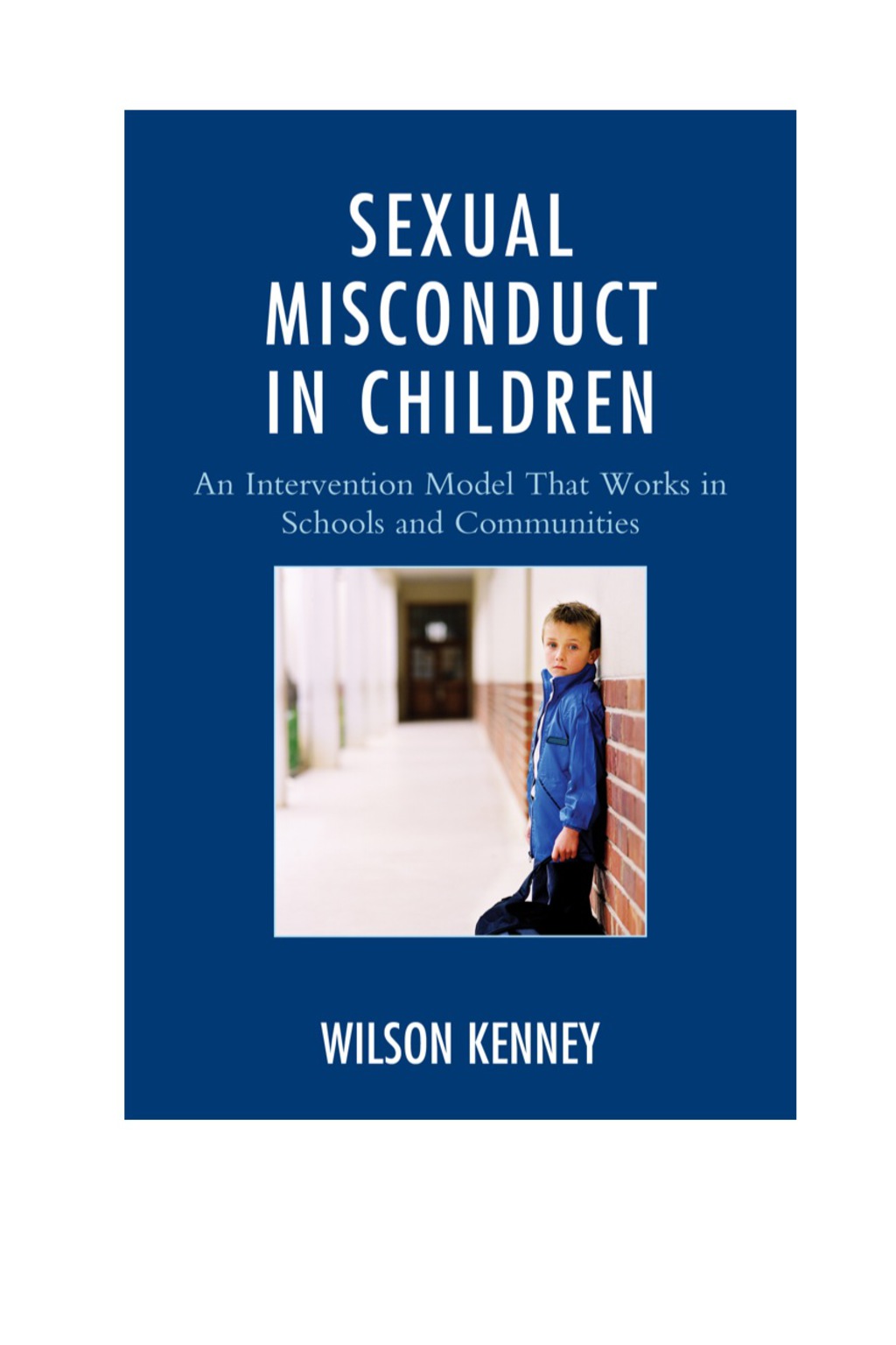 Sexual Misconduct in Children An Intervention Model That Works in Schools and Communities 