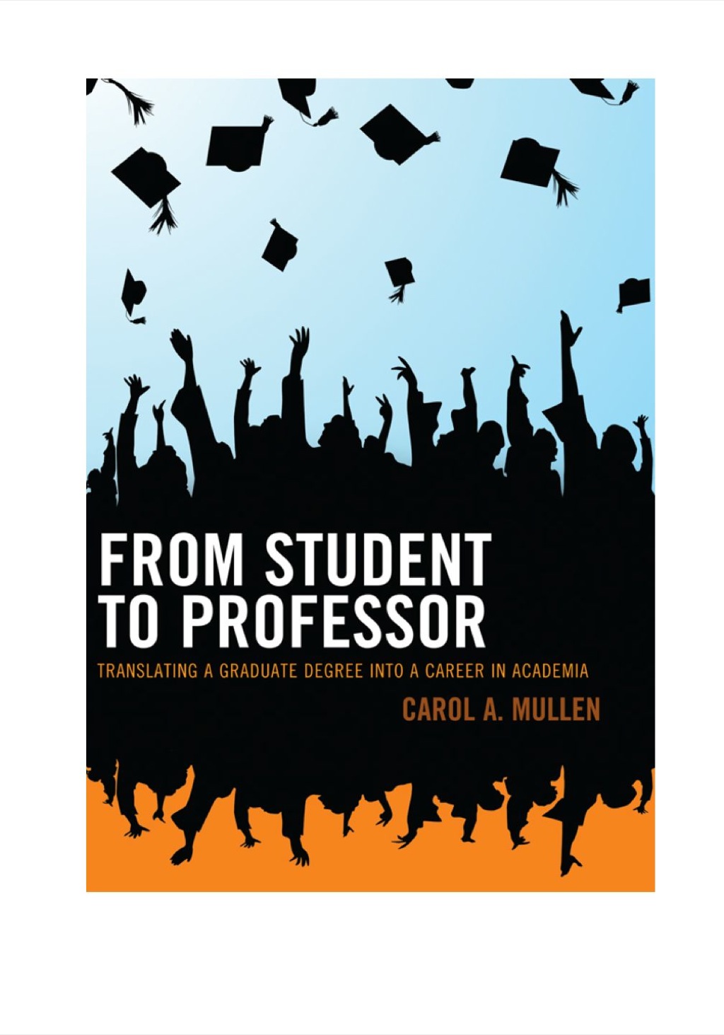 From Student to Professor Translating a Graduate Degree into a Career in Academia 
