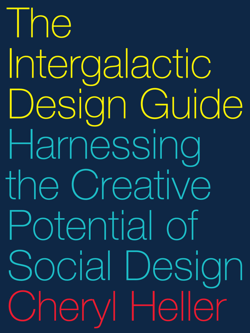 The Intergalactic Design Guide Harnessing the Creative Potential of Social Design 