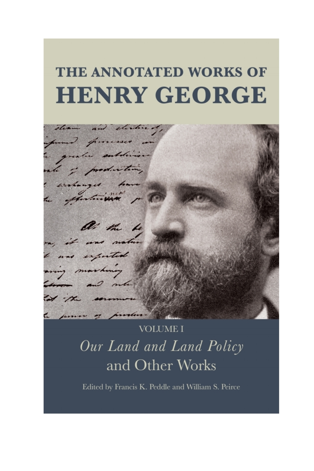The Annotated Works of Henry George Our Land and Land Policy and Other Works 