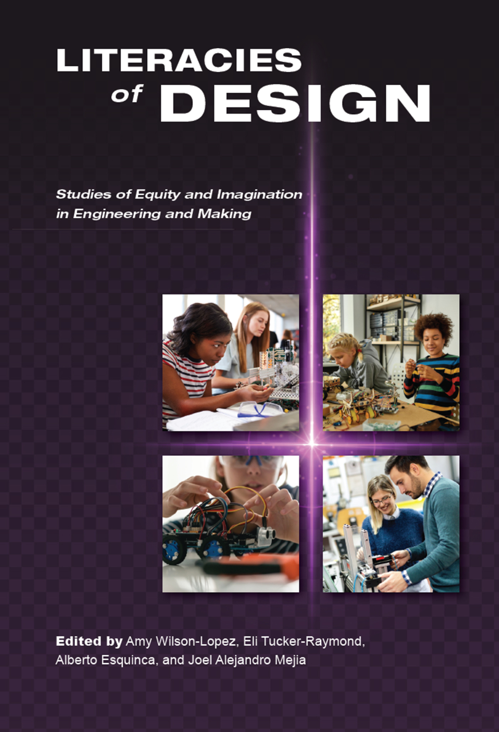 Literacies of Design Studies of Equity and Imagination in Engineering and Making 