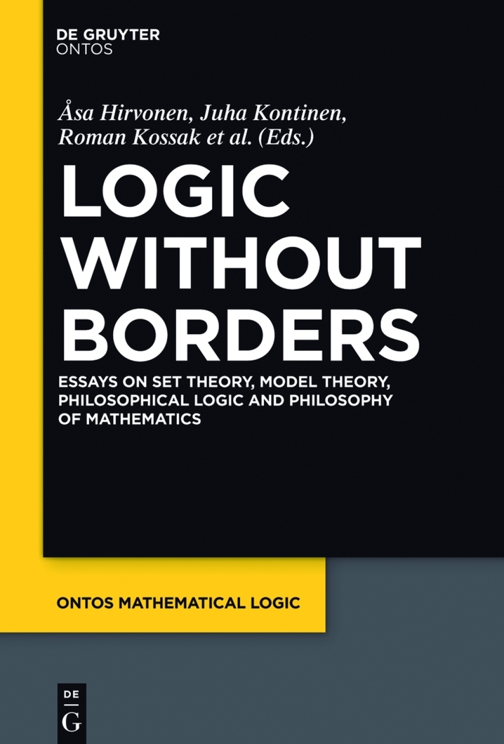 Logic Without Borders Essays on Set Theory, Model Theory, Philosophical Logic and Philosophy of Mathematics 1st Edition