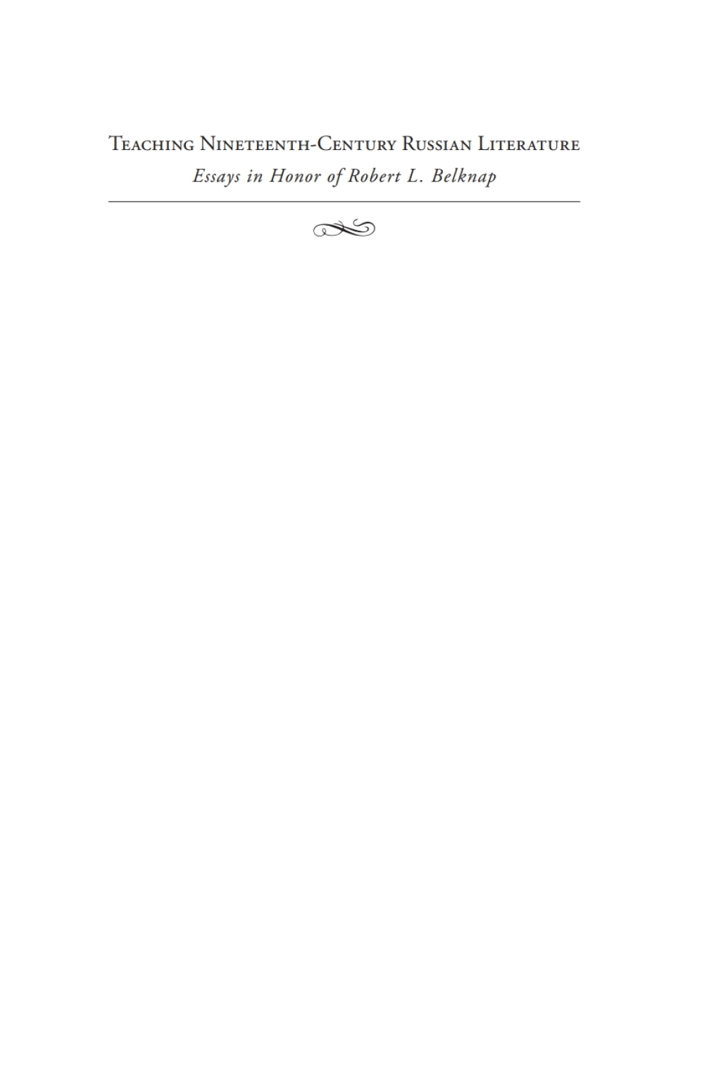 Teaching Nineteenth-Century Russian Literature Essays in Honor of Robert L. Belknap 