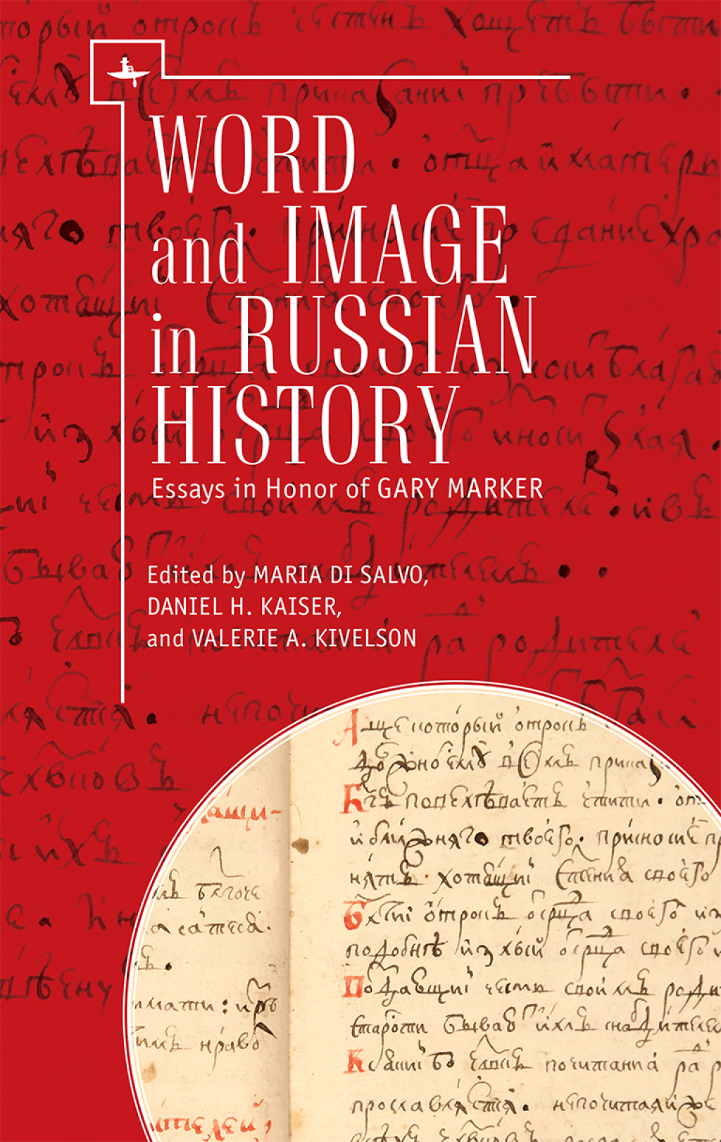 Word and Image in Russian History Essays in Honor of Gary Marker 