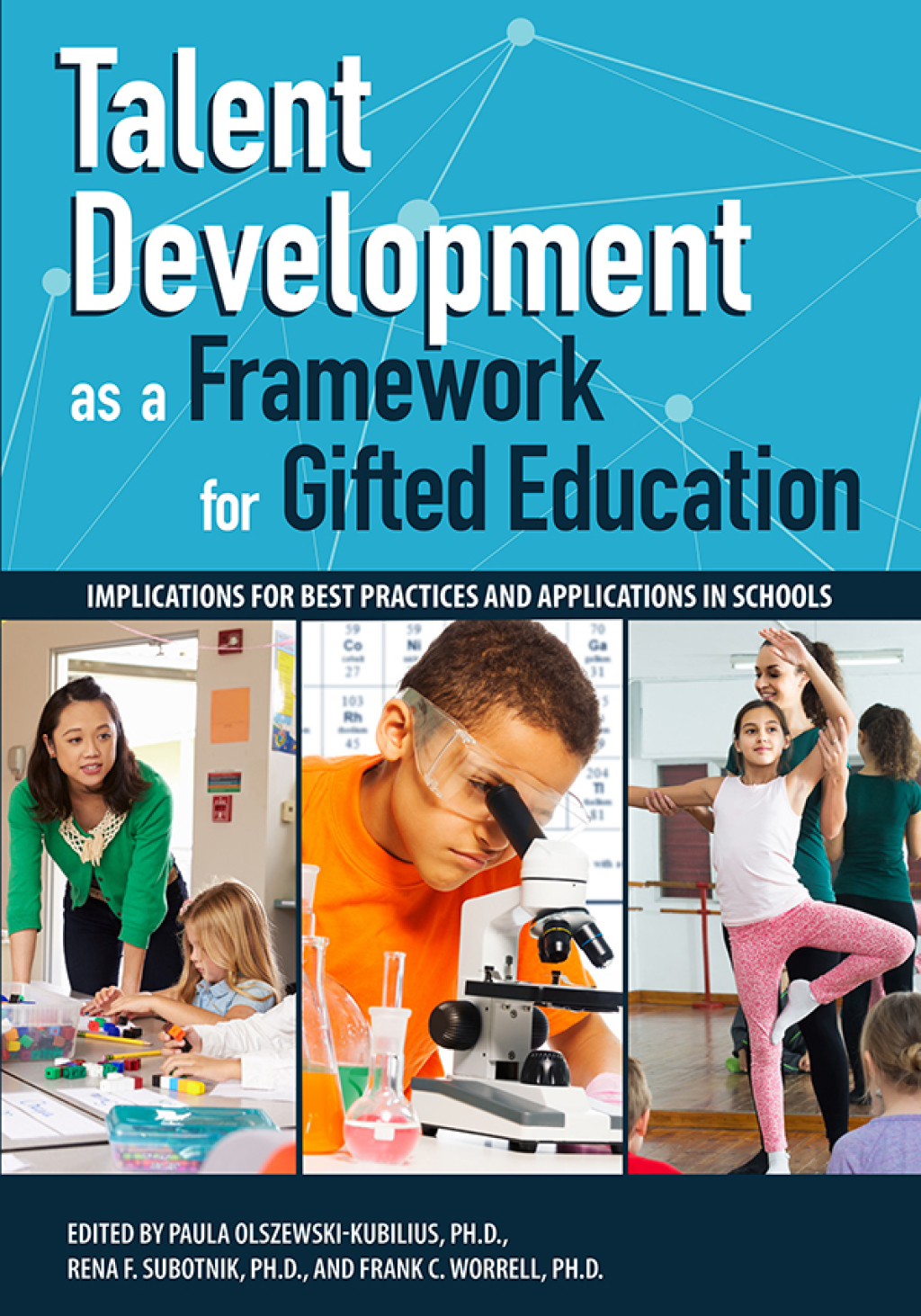 Talent Development as a Framework for Gifted Education Implications for Best Practices and Applications in Schools 