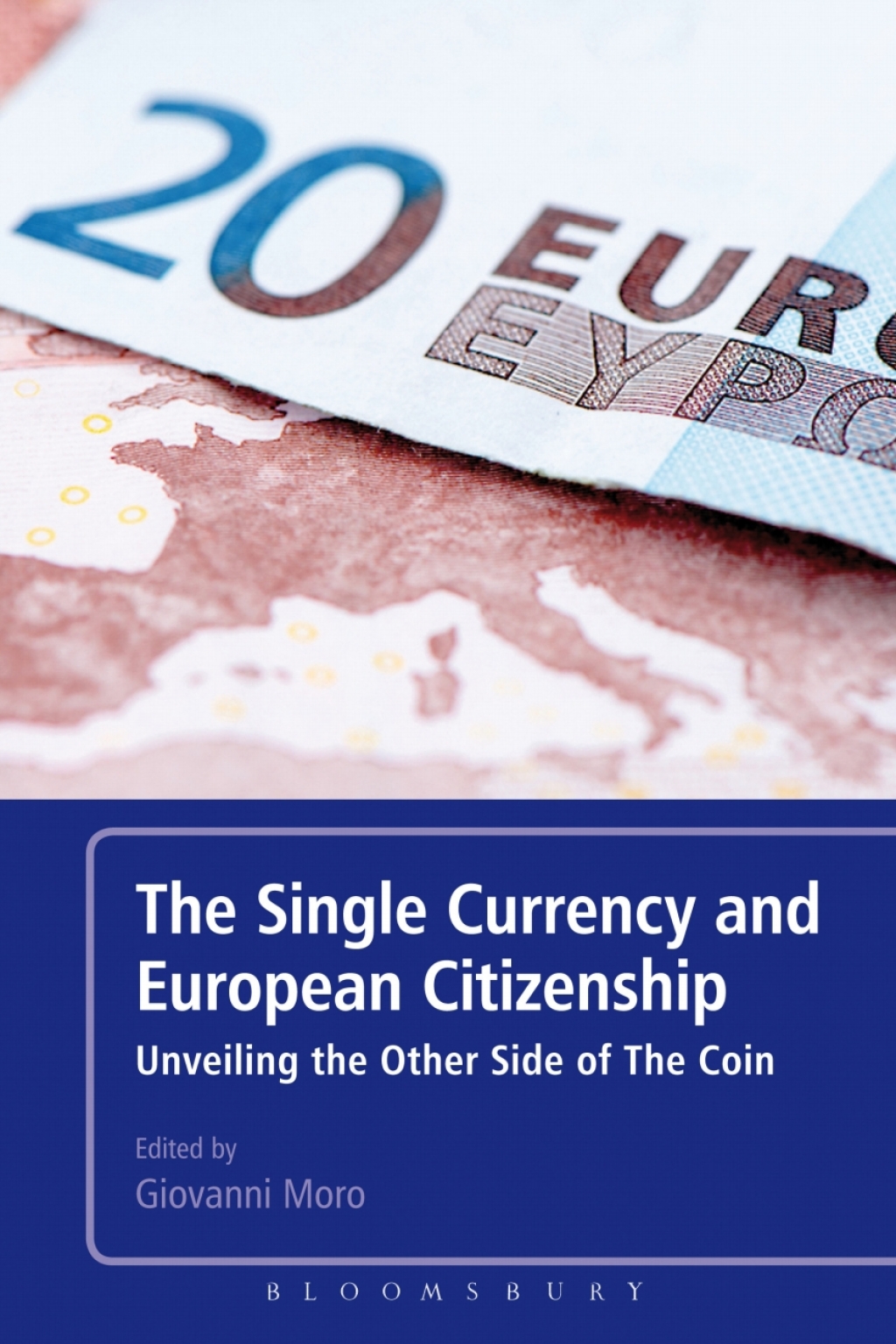 The Single Currency and European Citizenship Unveiling the Other Side of The Coin 1st Edition