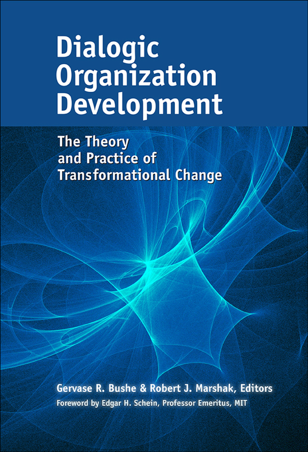Dialogic Organization Development: The Theory and Practice of Transformational Change 1st Edition