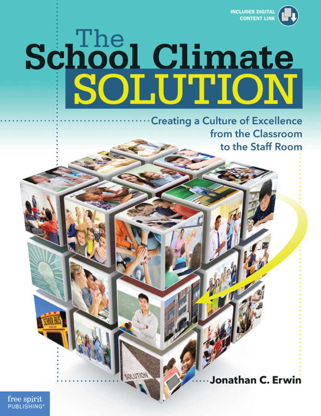 The School Climate Solution Creating a Culture of Excellence from the Classroom to the Staff Room 