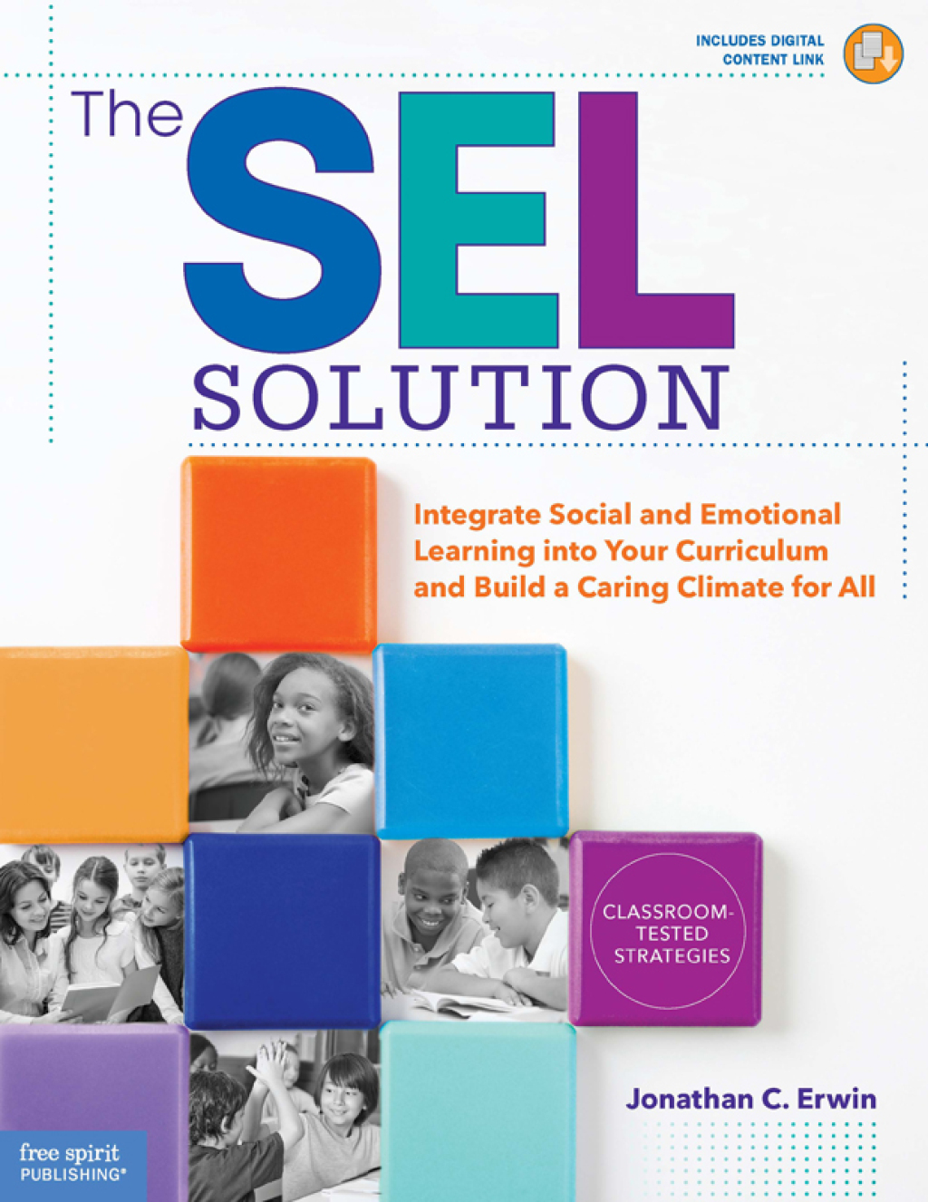 The SEL Solution Integrate Social and Emotional Learning into Your Curriculum and Build a Caring Climate for All 1st Edition