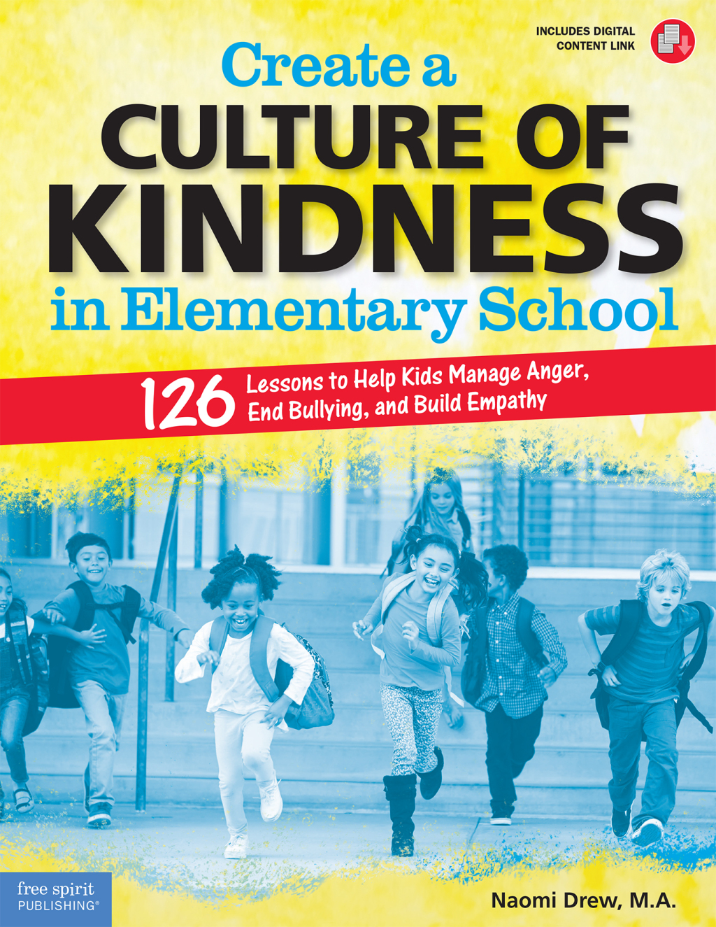 Create a Culture of Kindness in Elementary School 126 Lessons to Help Kids Manage Anger, End Bullying, and Build Empathy 1st Edition