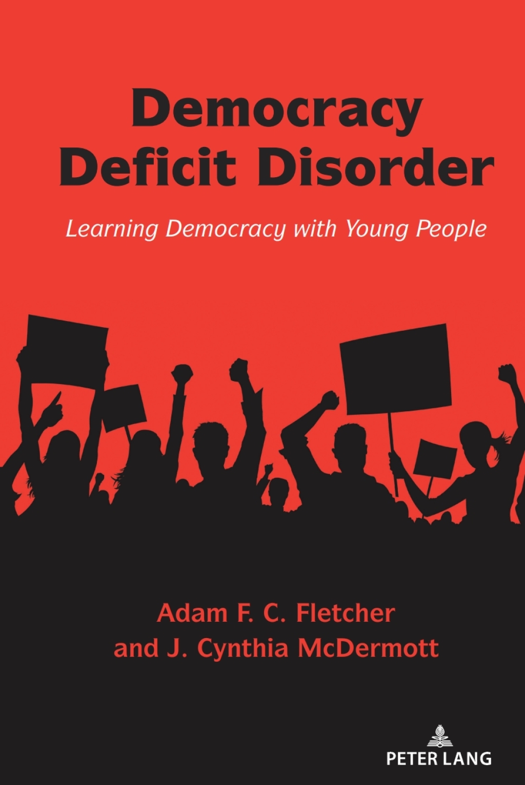 Democracy Deficit Disorder Learning Democracy with Young People 1st Edition