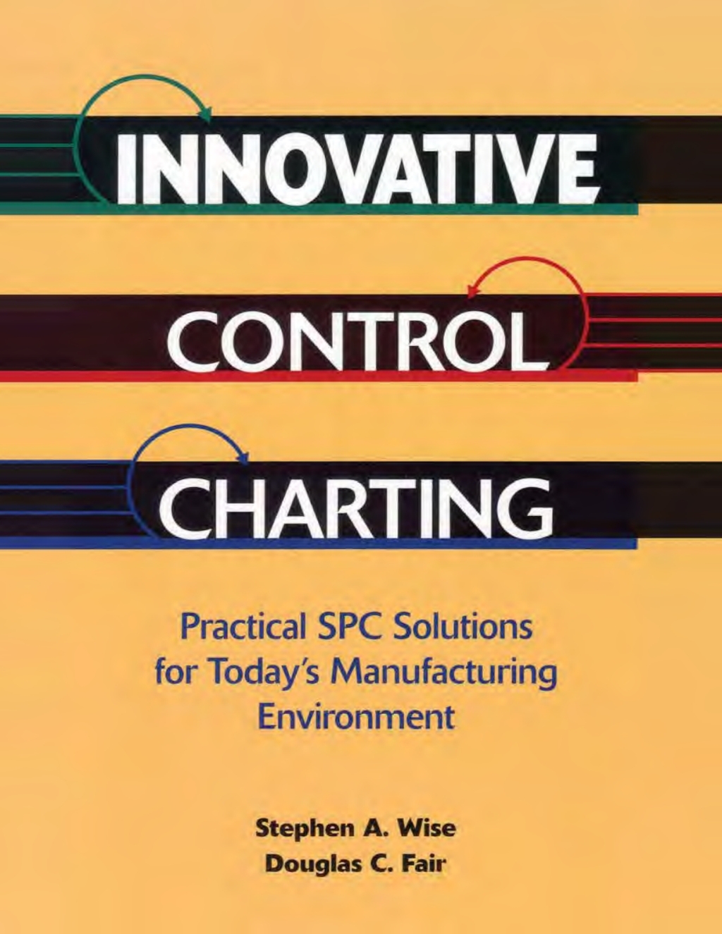Innovative Control Charting Practical SPC Solutions for Today's Manufacturing Environment 