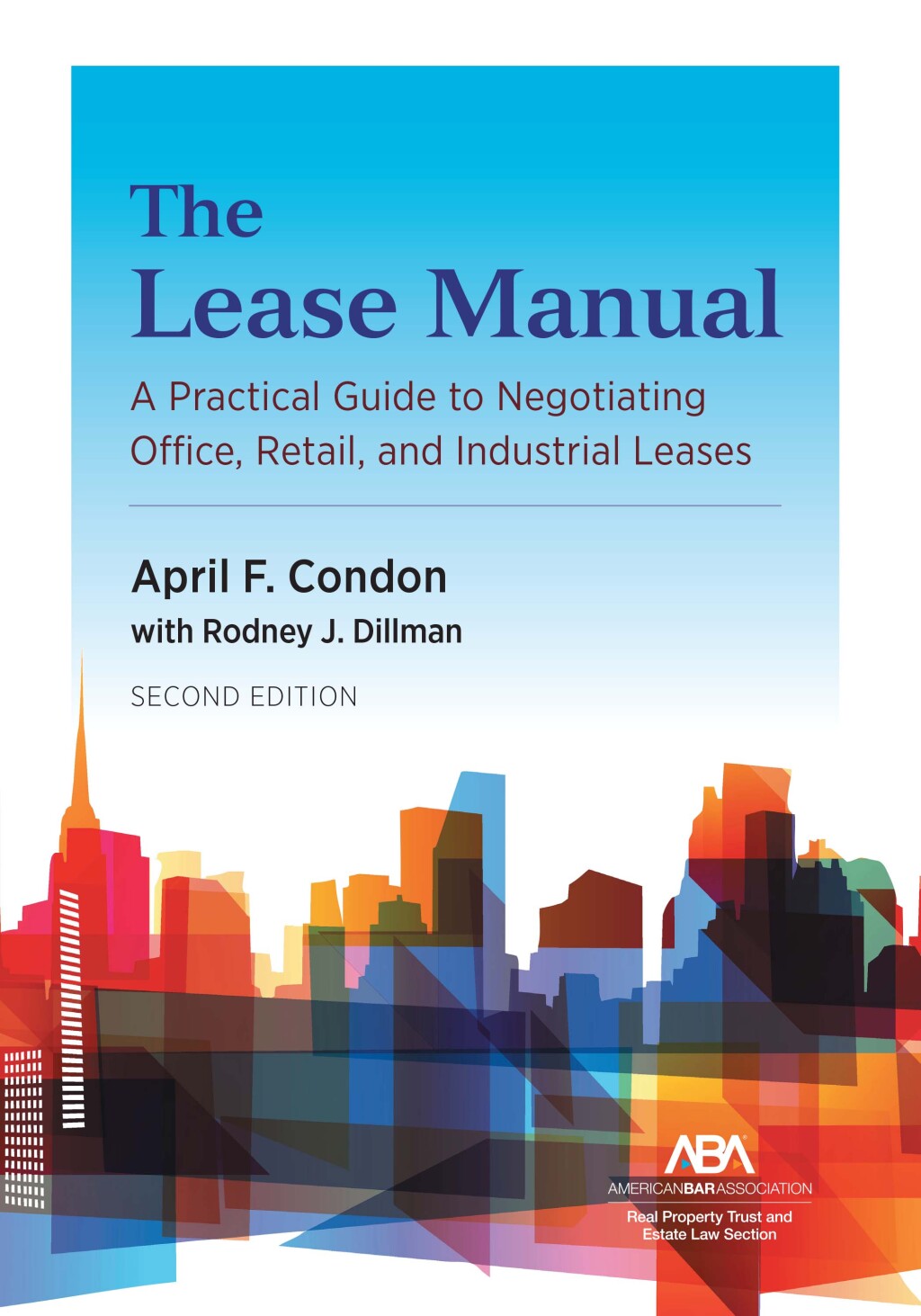 The Lease Manual A Practical Guide to Negotiating Office, Retail, and Industrial/Warehouse Leases 2nd Edition