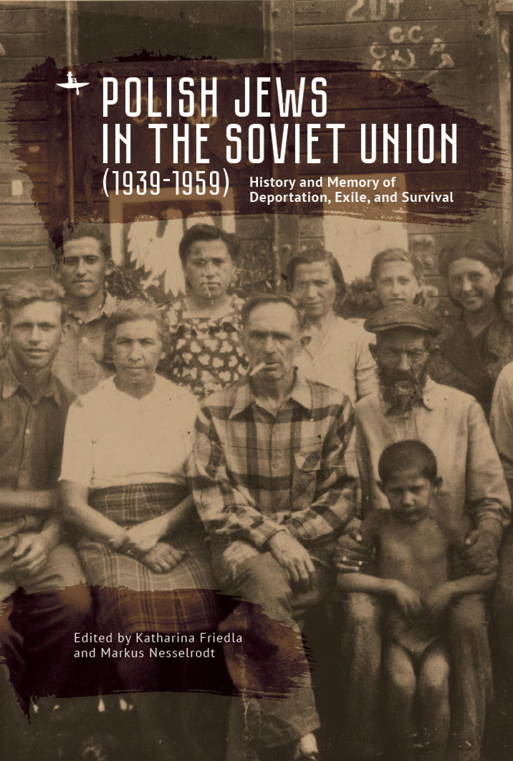 Polish Jews in the Soviet Union (1939Ã¢â‚¬Å¡Ãƒâ€žÃƒÂ¶Ã¢Ë†Å¡Ãƒâ€˜Ã¢Ë†Å¡Ã‚Â¨1959) History and Memory of Deportation, Exile, and Survival 