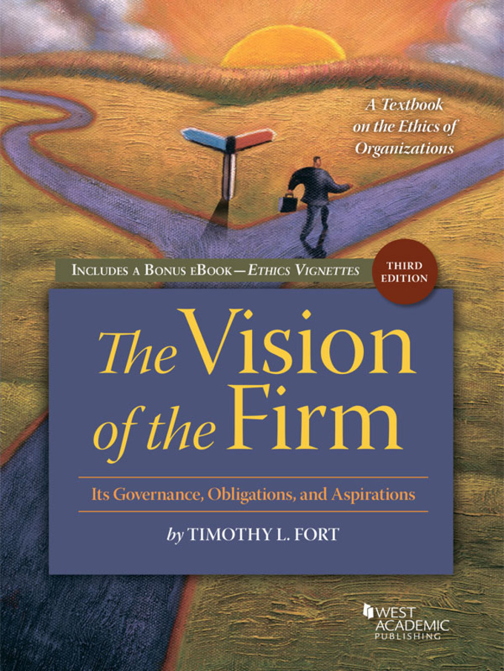 Fort's Vision of the Firm, It's Governance, Obligations, and Aspirations, A Textbook on the Ethics of Organizations, with Vignettes 3rd Edition