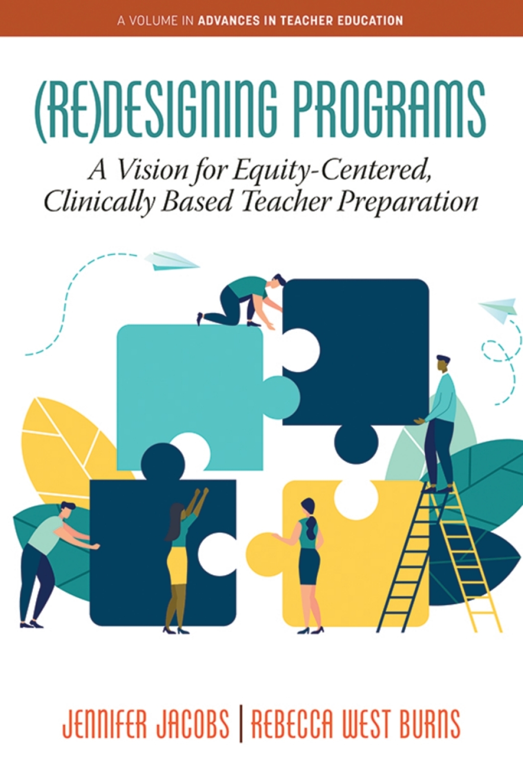 (Re)Designing Programs: : A Vision for Equity-Centered, Clinically Based Teacher Preparation 