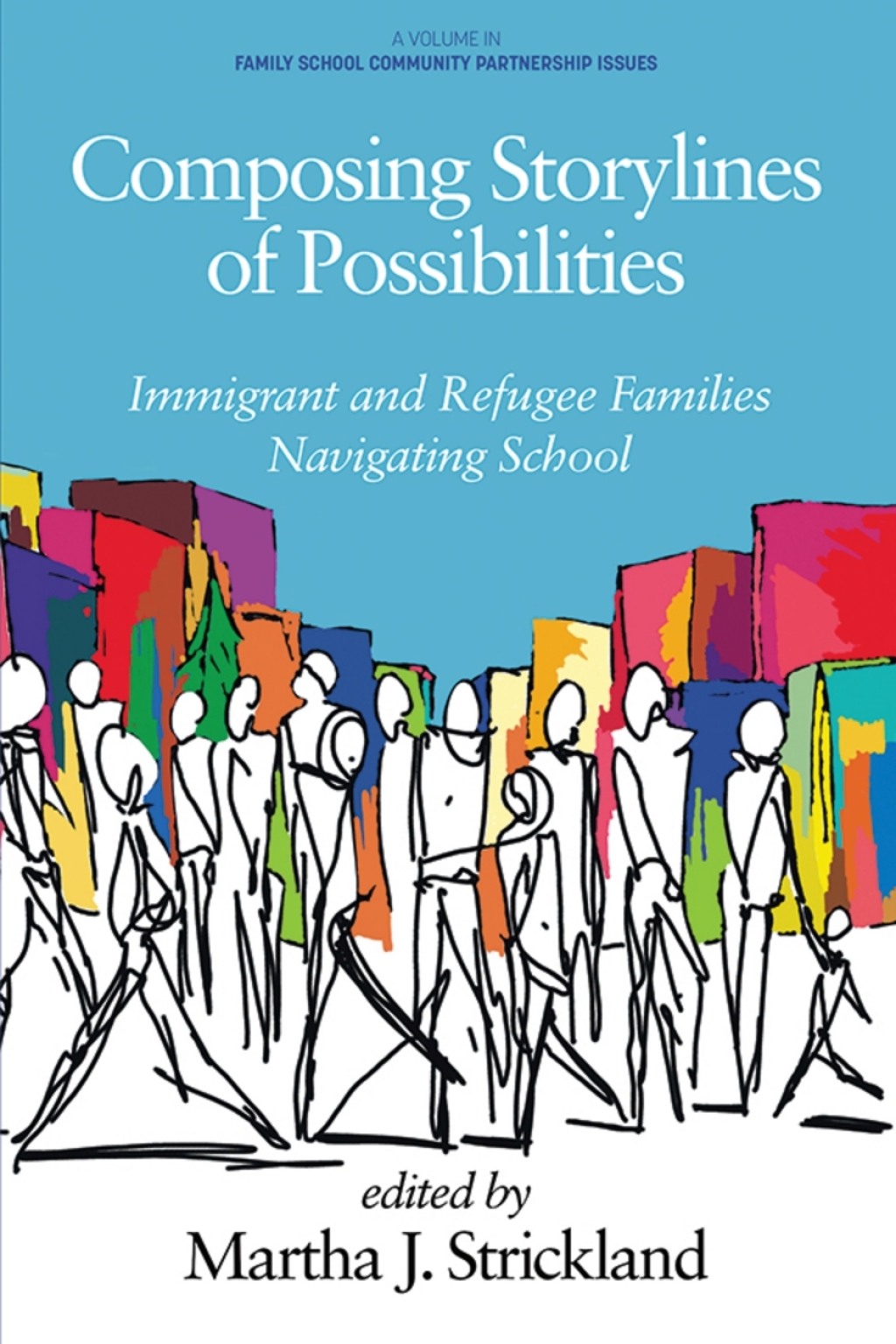 Composing Storylines of Possibilities: Immigrant and Refugee Families Navigating School 