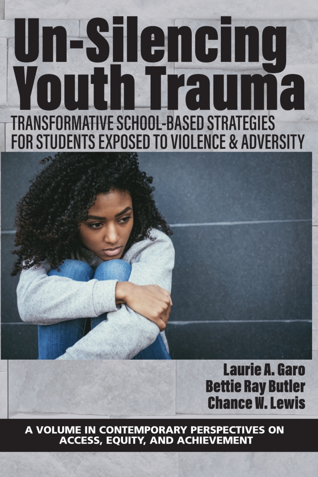 Un-Silencing Youth Trauma: Transformative School-Based Strategies for Students Exposed to Violence & Adversity 