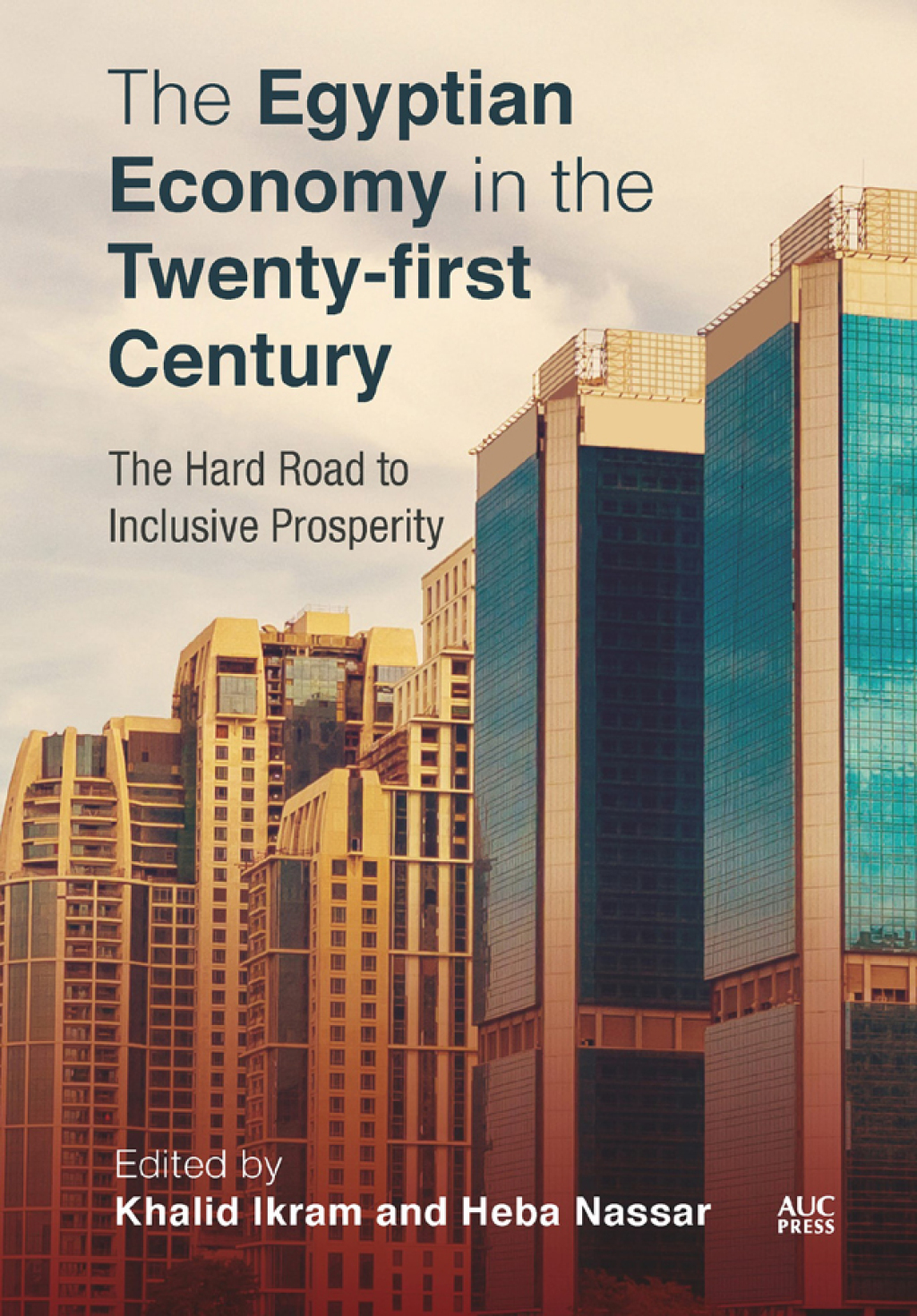 The Egyptian Economy in the Twenty-first Century The Hard Road to Inclusive Prosperity 