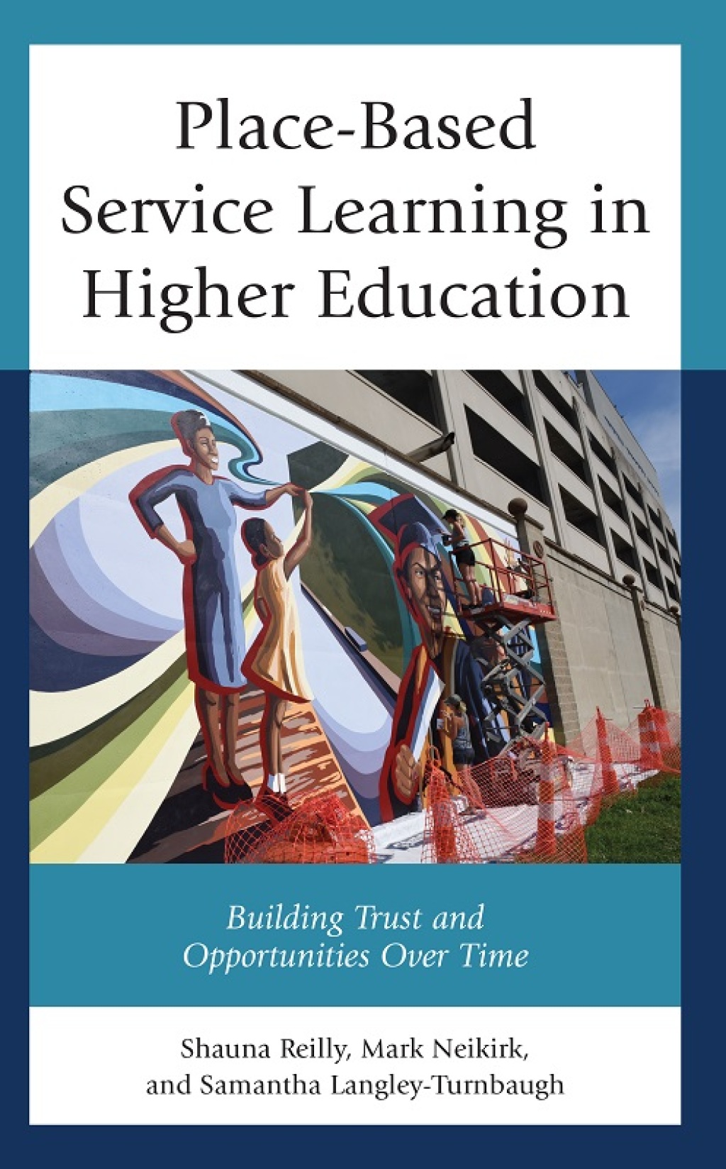 Place-Based Service Learning in Higher Education Building Trust and Opportunities Over Time 
