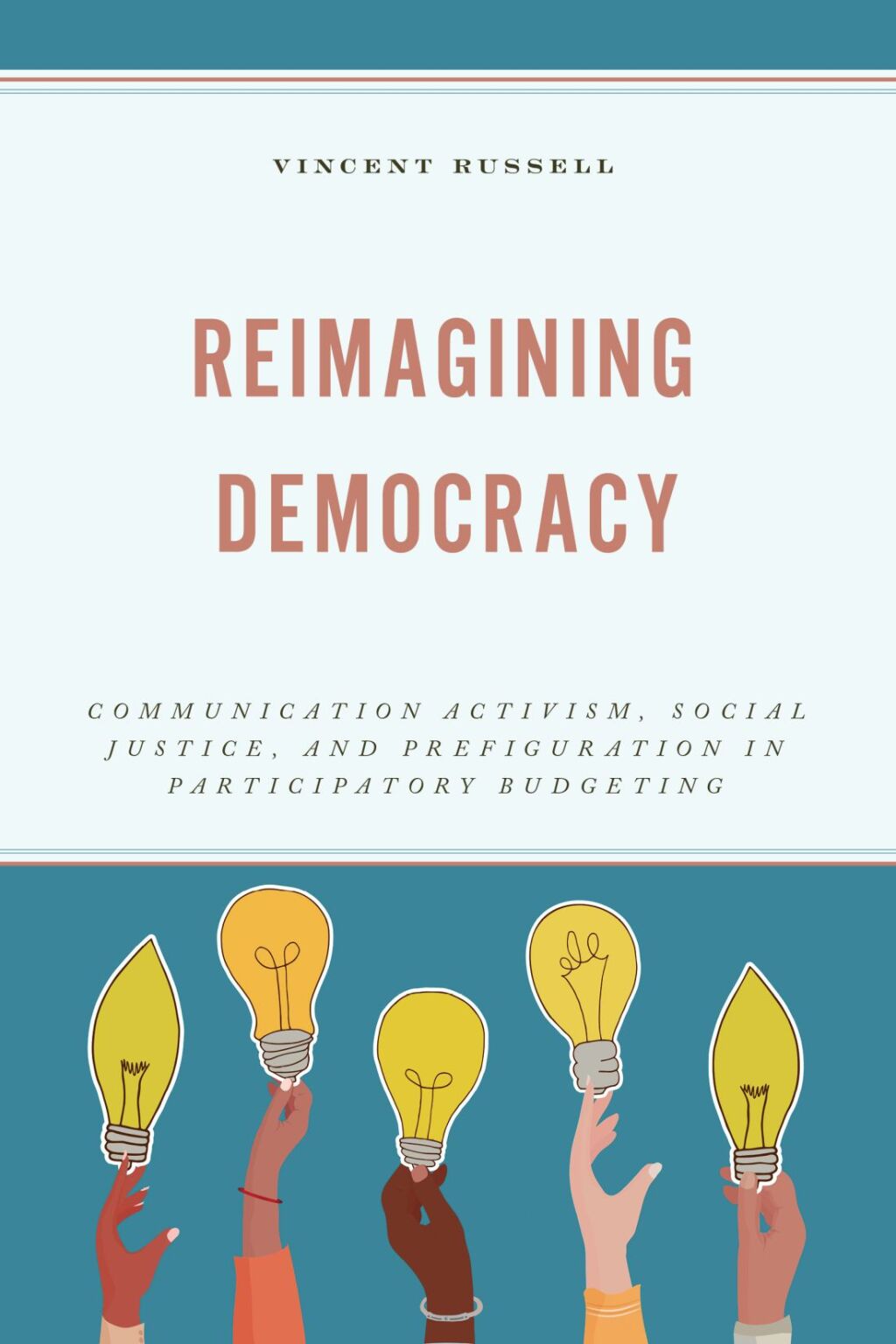 Reimagining Democracy Communication Activism, Social Justice, and Prefiguration in Participatory Budgeting 
