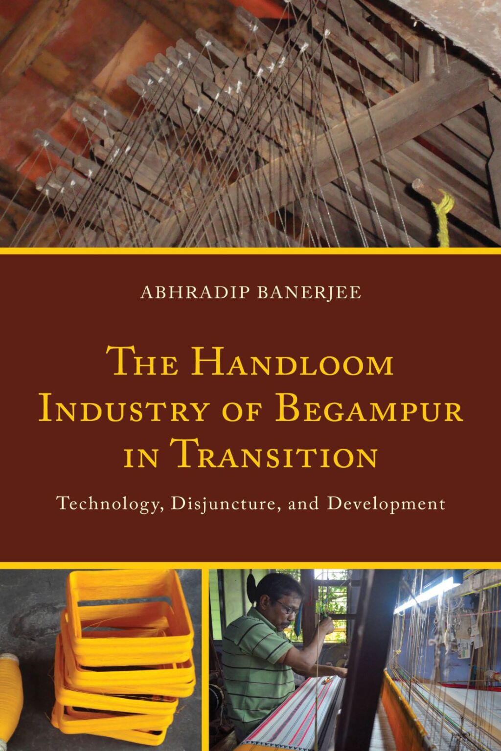 The Handloom Industry of Begampur in Transition Technology, Disjuncture, and Development 