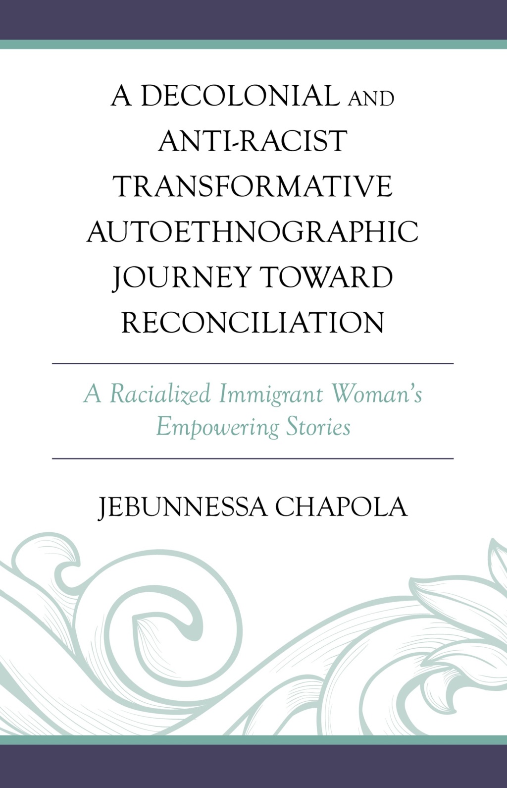 A Decolonial and Anti-Racist Transformative Autoethnographic Journey toward Reconciliation A Racialized Immigrant WomanÃ¢â‚¬Å¡Ãƒâ€žÃƒÂ¶Ã¢Ë†Å¡Ãƒâ€˜Ã¢Ë†Å¡Ã‚Â¥s Empowering Stories 