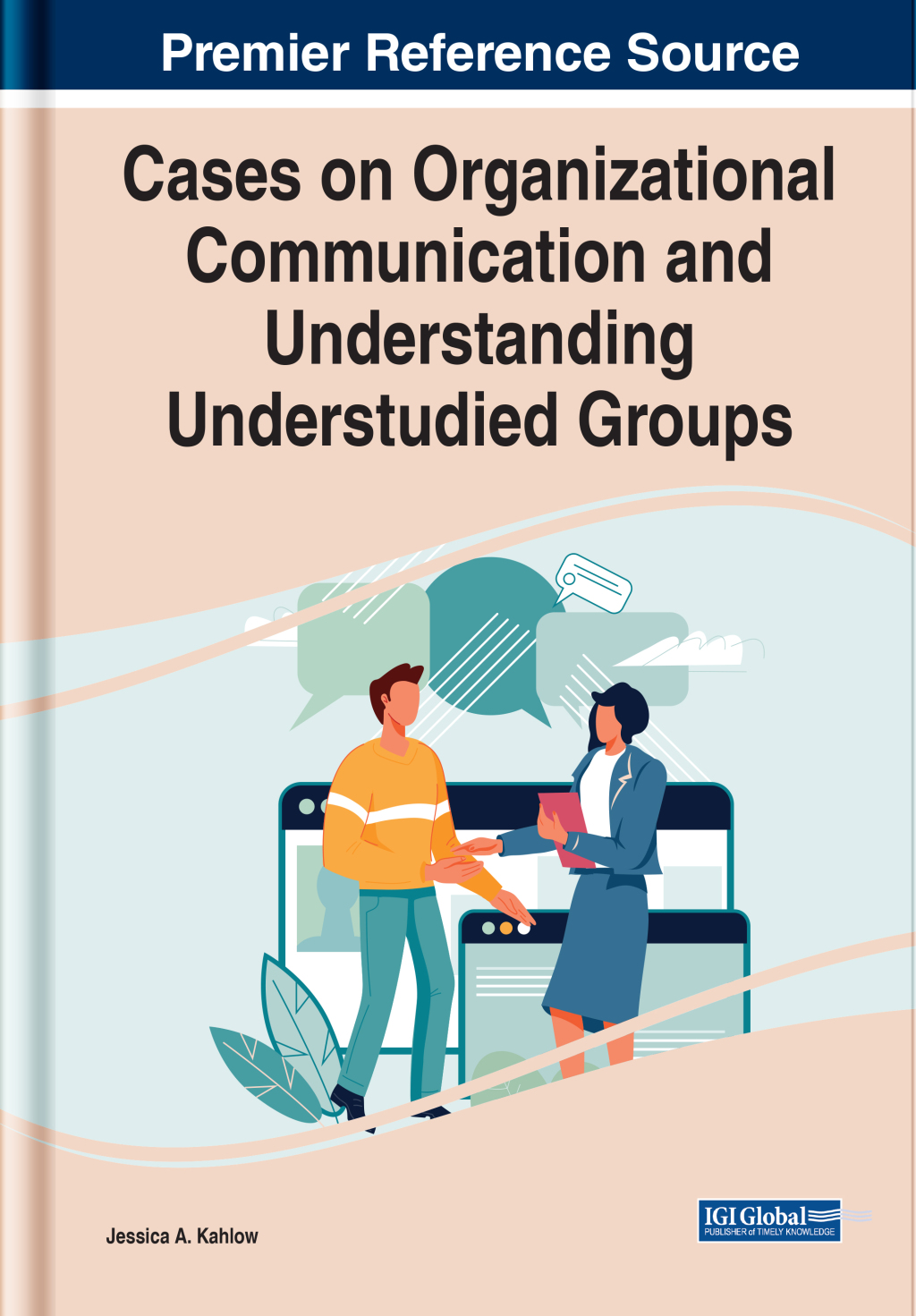 Cases on Organizational Communication and Understanding Understudied Groups 