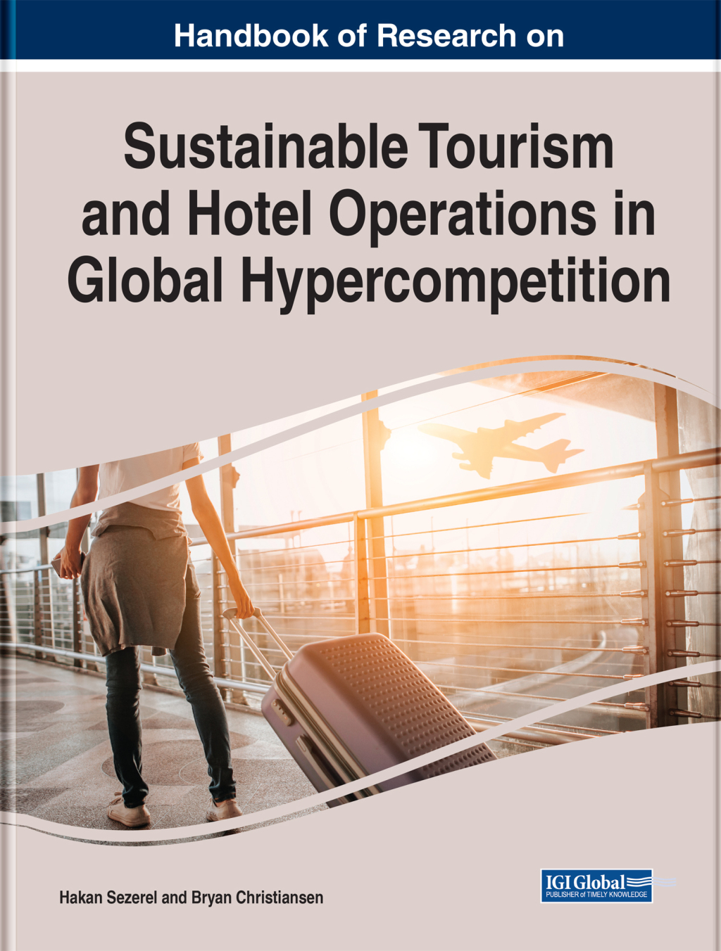 Handbook of Research on Sustainable Tourism and Hotel Operations in Global Hypercompetition 