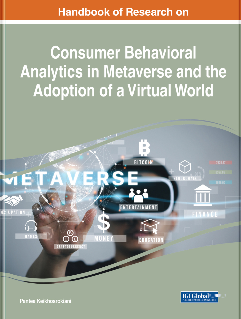 Handbook of Research on Consumer Behavioral Analytics in Metaverse and the Adoption of a Virtual World 