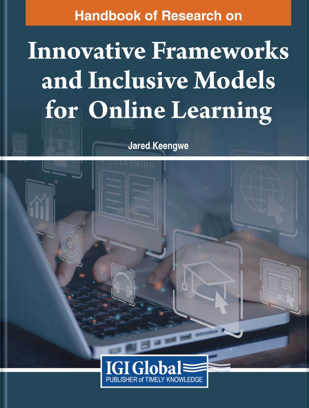 Handbook of Research on Innovative Frameworks and Inclusive Models for Online Learning 