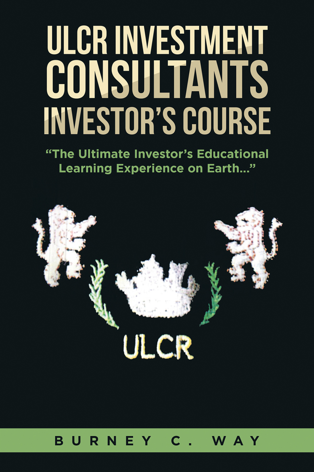 ULCR Investment Consultants InvestorÃ¢â‚¬Å¡Ãƒâ€žÃƒÂ¶Ã¢Ë†Å¡Ãƒâ€˜Ã¢Ë†Å¡Ã‚Â¥s Course "The Ultimate InvestorÃ¢â‚¬Å¡Ãƒâ€žÃƒÂ¶Ã¢Ë†Å¡Ãƒâ€˜Ã¢Ë†Å¡Ã‚Â¥s Educational Learning Experience on Earth..." 
