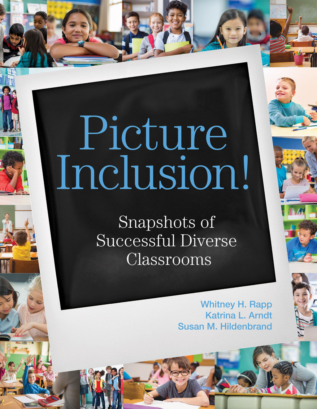 Picture Inclusion! Snapshots of Successful Diverse Classrooms 
