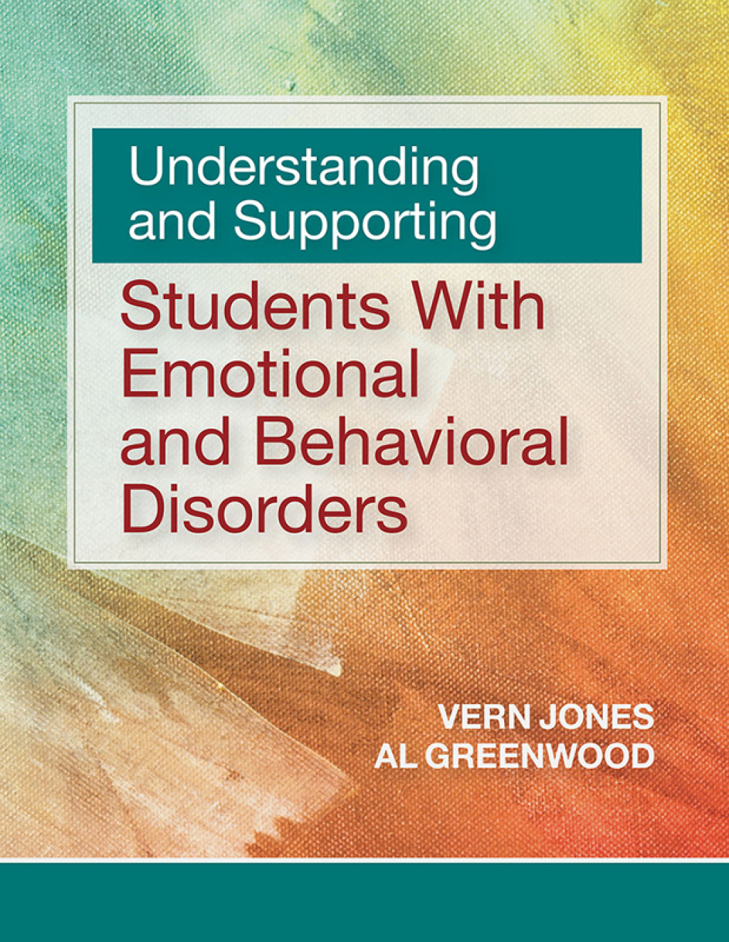 Understanding and Supporting Students with Emotional and Behavioral Disorders 1st Edition