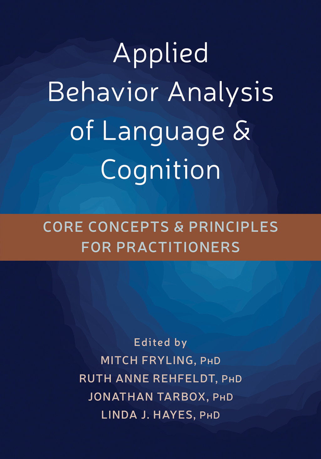 Applied Behavior Analysis of Language and Cognition Core Concepts and Principles for Practitioners 