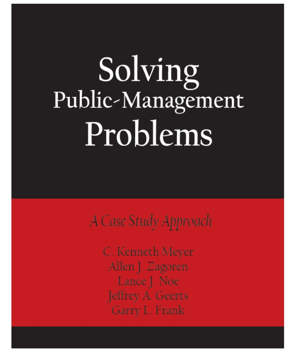 Solving Public-Management Problems: A Case Study Approach 1st Edition