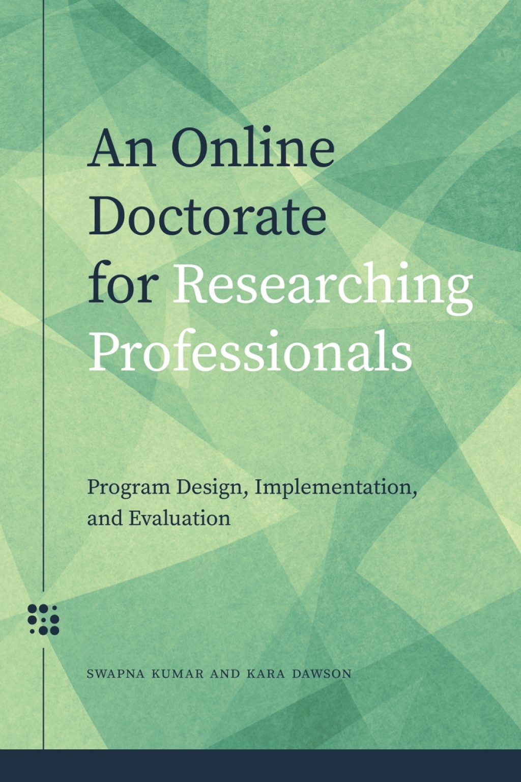 An Online Doctorate for Researching Professionals Program Design, Implementation, and Evaluation 