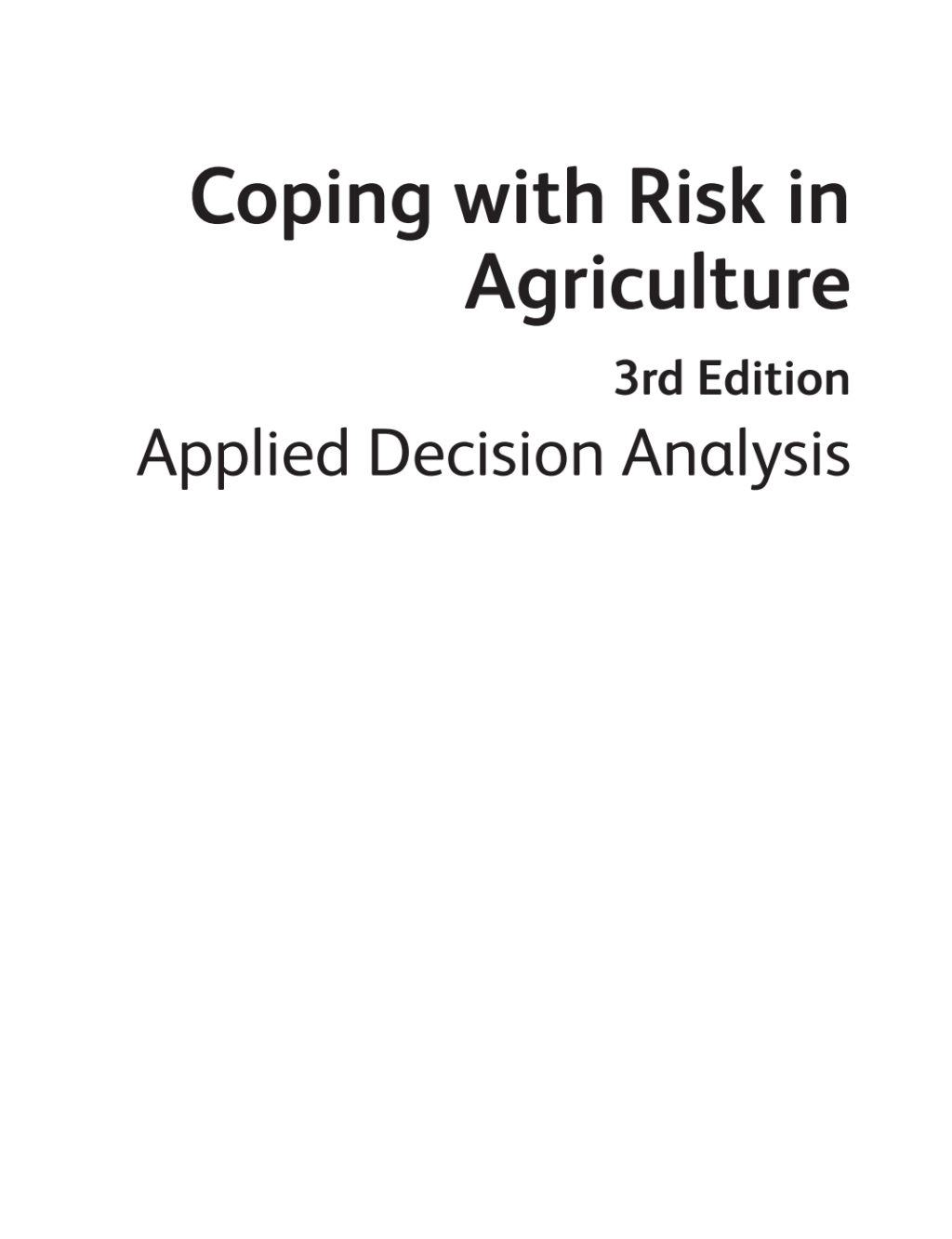 Coping with Risk in Agriculture Applied Decision Analysis 3rd Edition