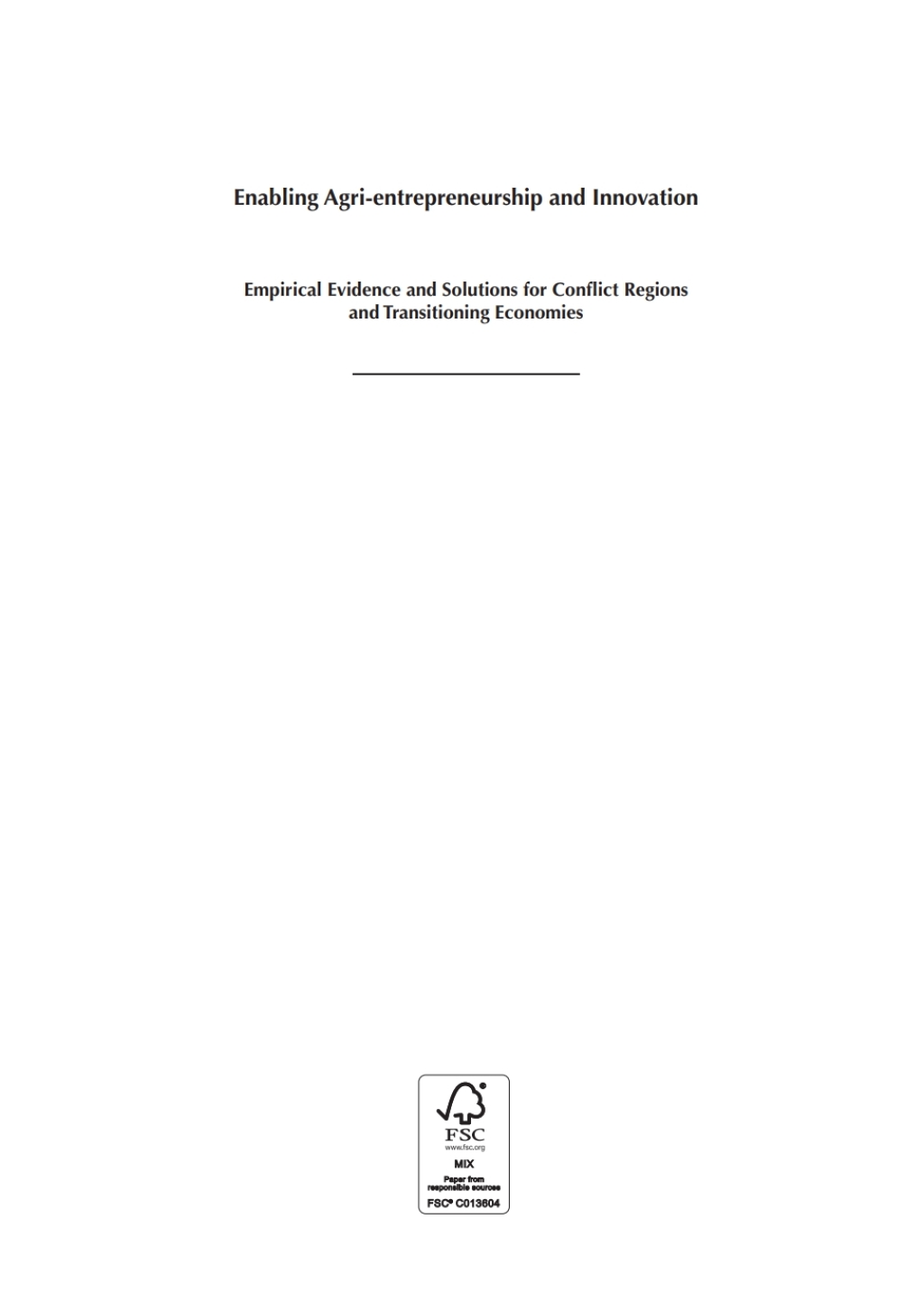 Enabling Agri-entrepreneurship and Innovation Empirical Evidence and Solutions for Conflict Regions and Transitioning Economies 1st Edition