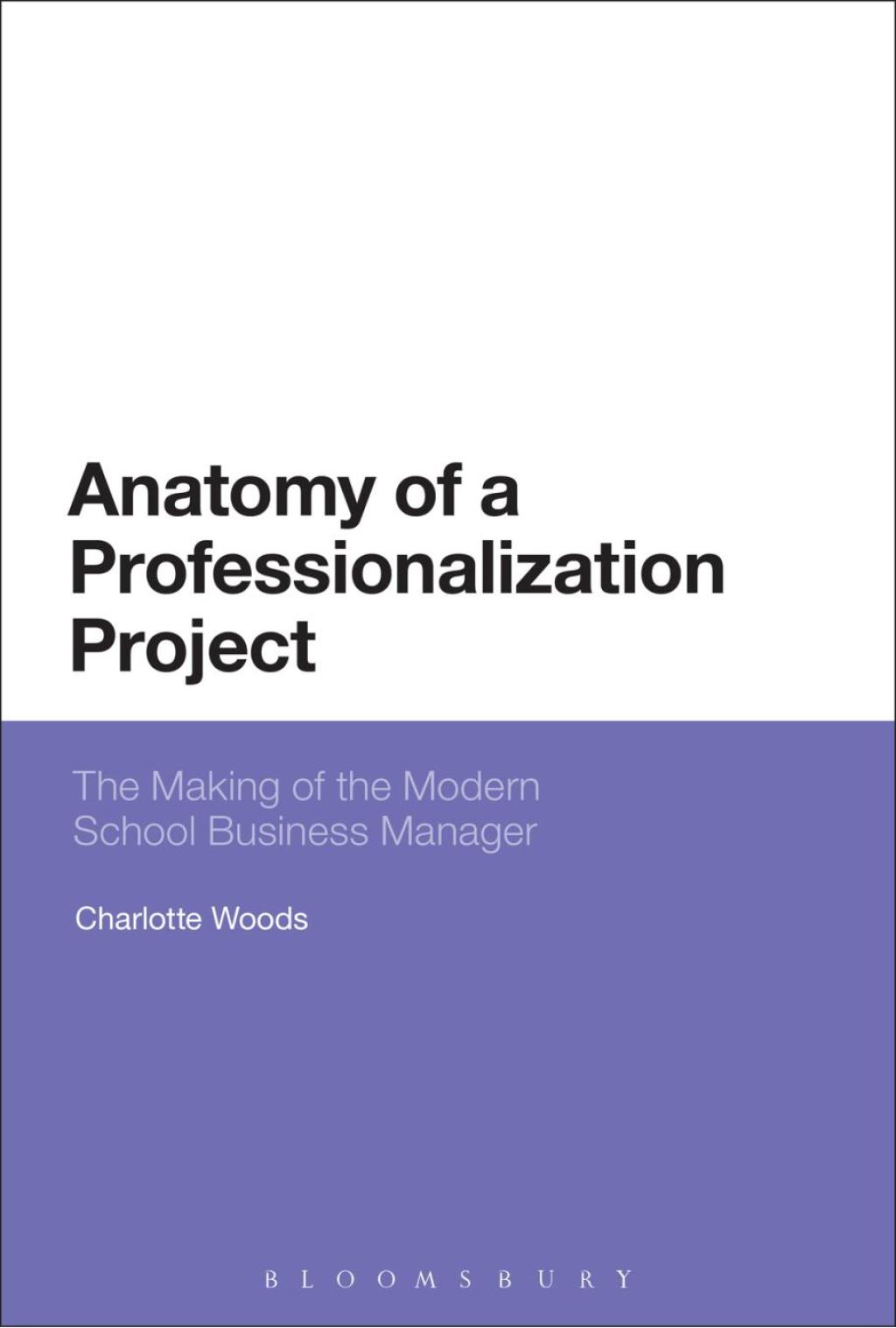 Anatomy of a Professionalization Project The Making of the Modern School Business Manager 1st Edition