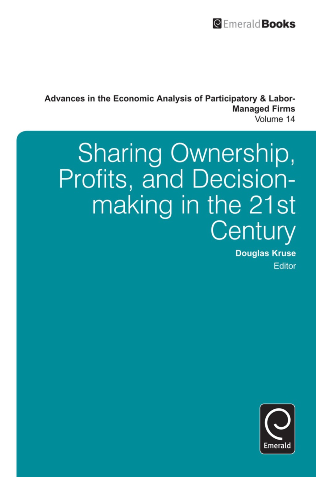 Advances in the Economic Analysis of Participatory and Labor-Managed Firms 