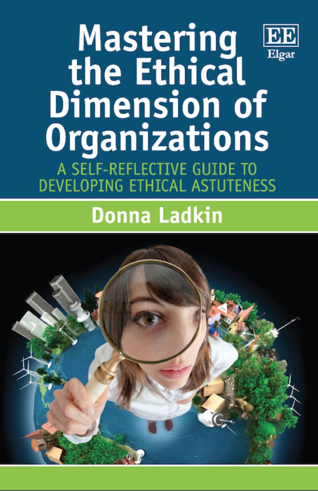 Mastering the Ethical Dimension of Organizations: A Self-Reflective Guide to Developing Ethical Astuteness 1st Edition