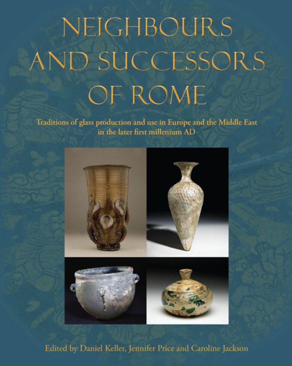 Neighbours and Successors of Rome Traditions of Glass Production and use in Europe and the Middle East in the Later 1st Millennium AD 
