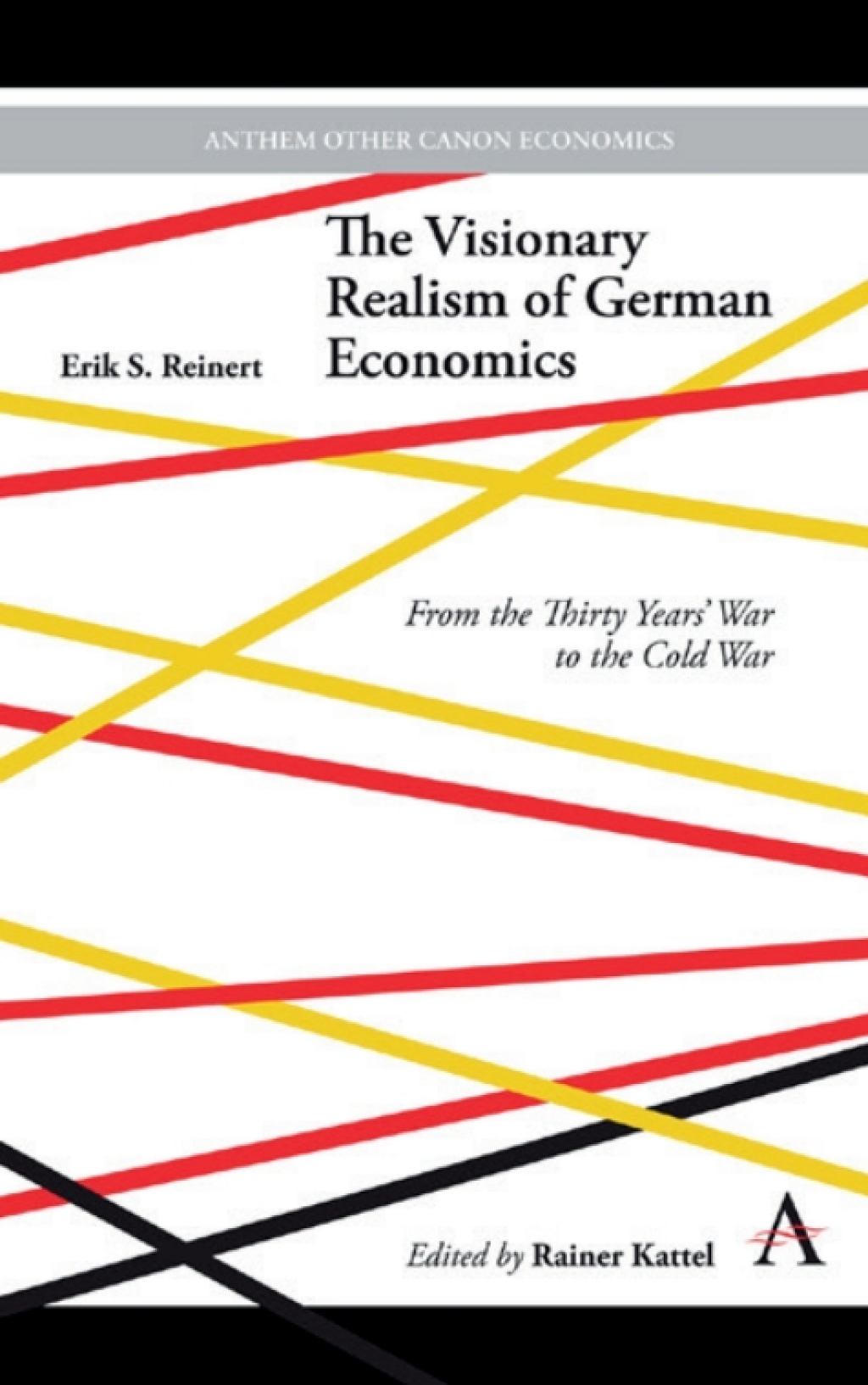 The Visionary Realism of German Economics From the Thirty Years' War to the Cold War 1st Edition