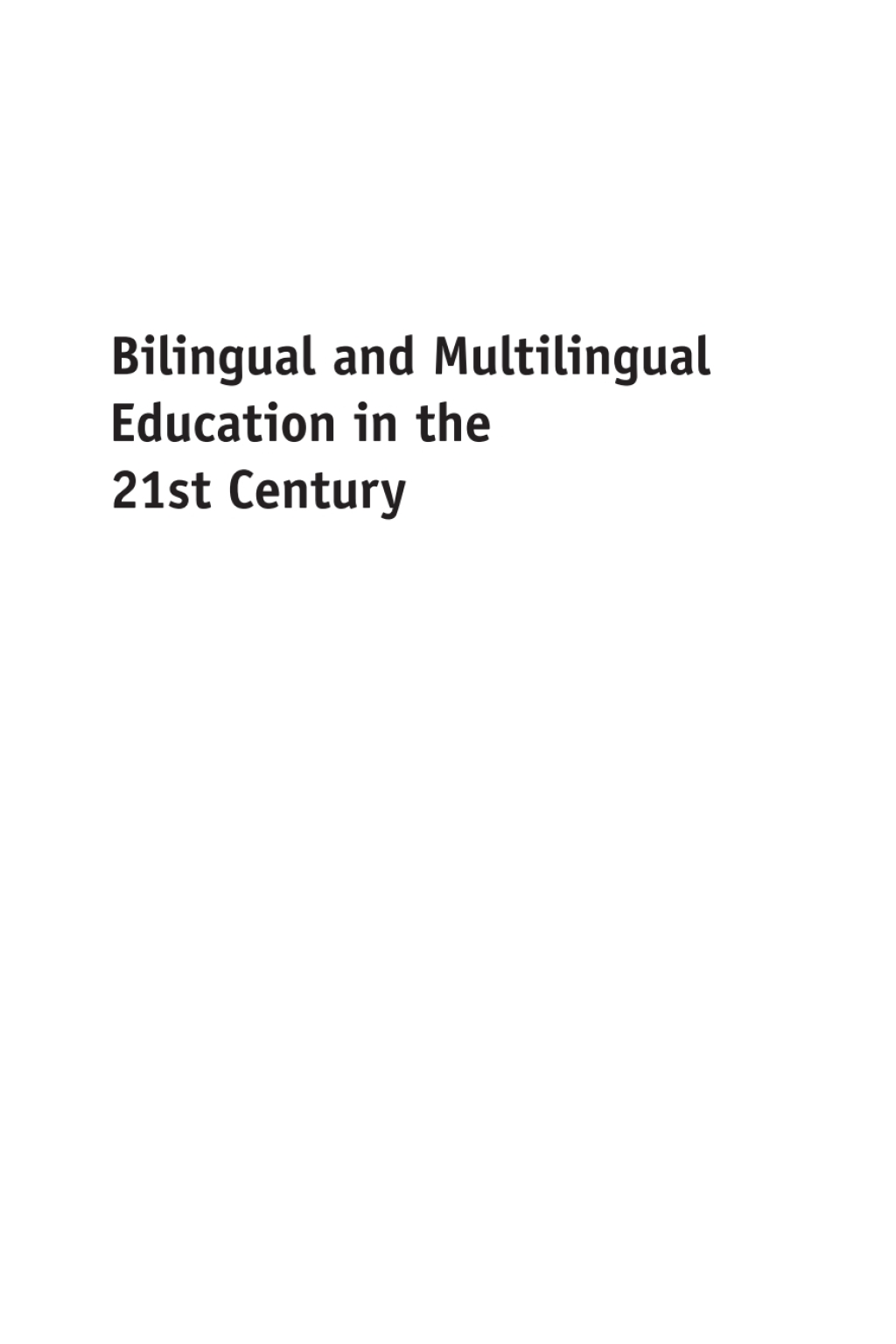 Bilingual and Multilingual Education in the 21st Century Building on Experience 1st Edition