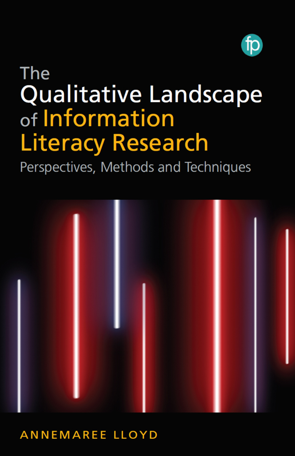 The Qualitative Landscape of Information Literacy Research Perspectives, Methods and Techniques 