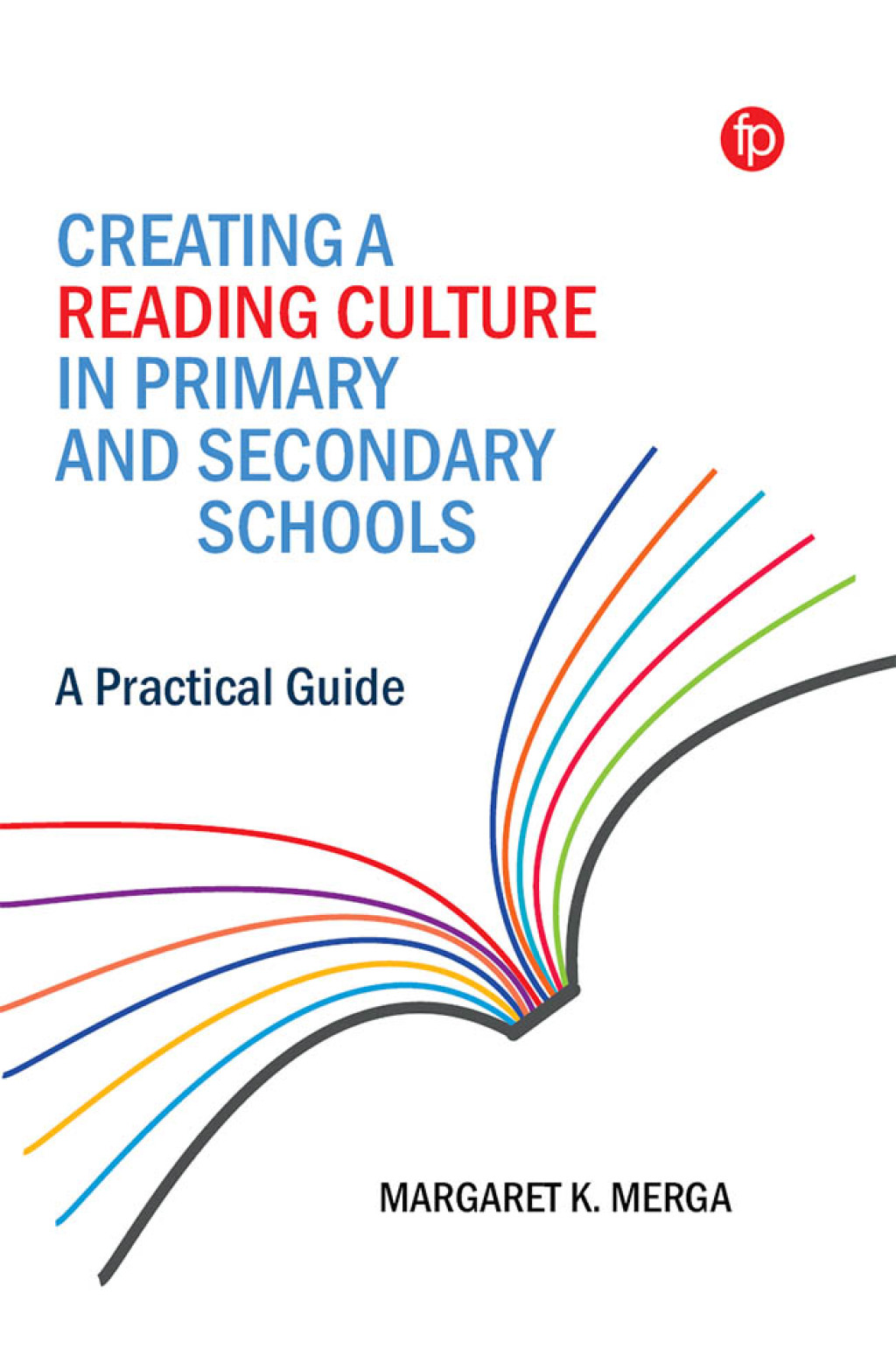 Creating a Reading Culture in Primary and Secondary Schools A Practical Guide 