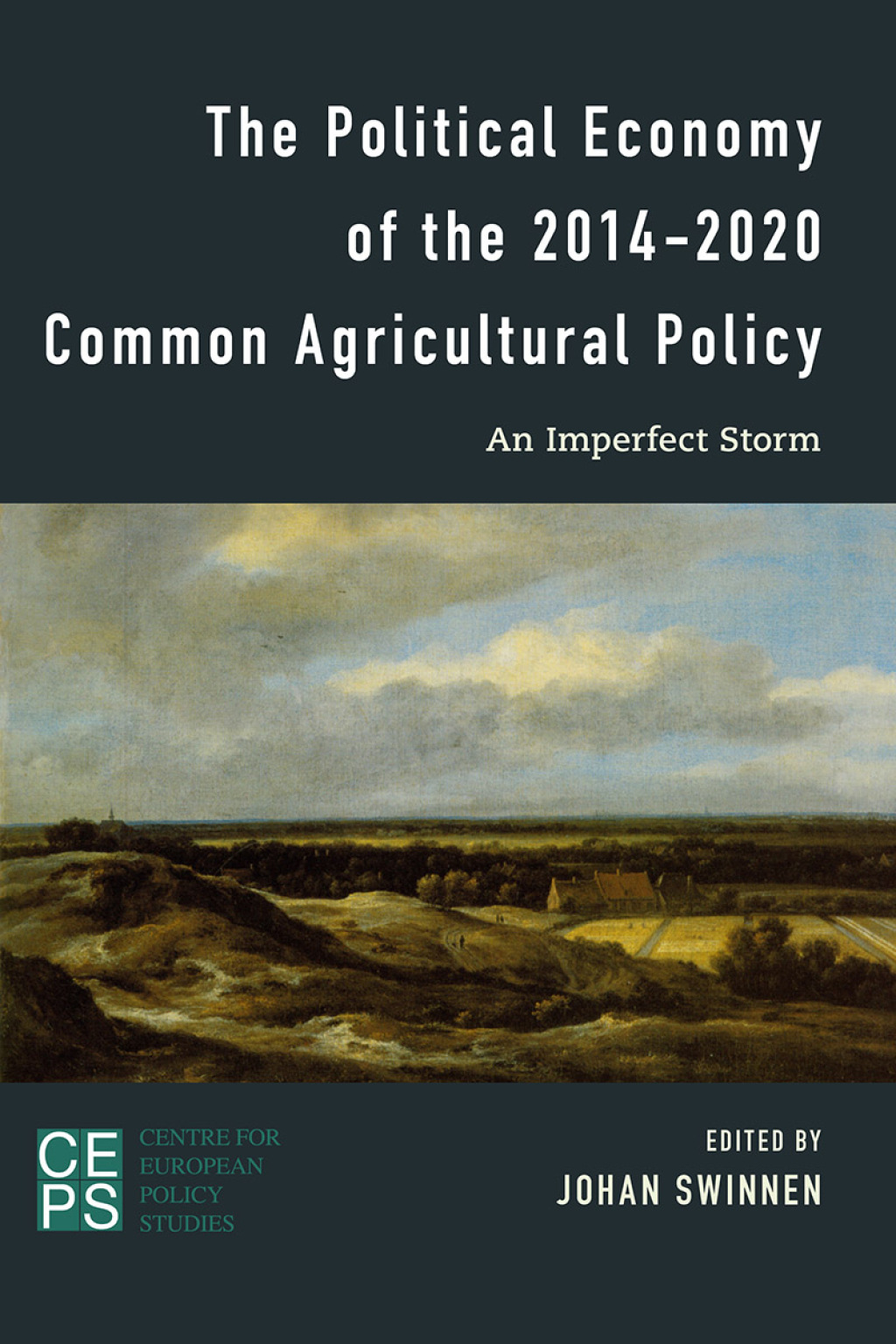 The Political Economy of the 2014-2020 Common Agricultural Policy An Imperfect Storm 1st Edition
