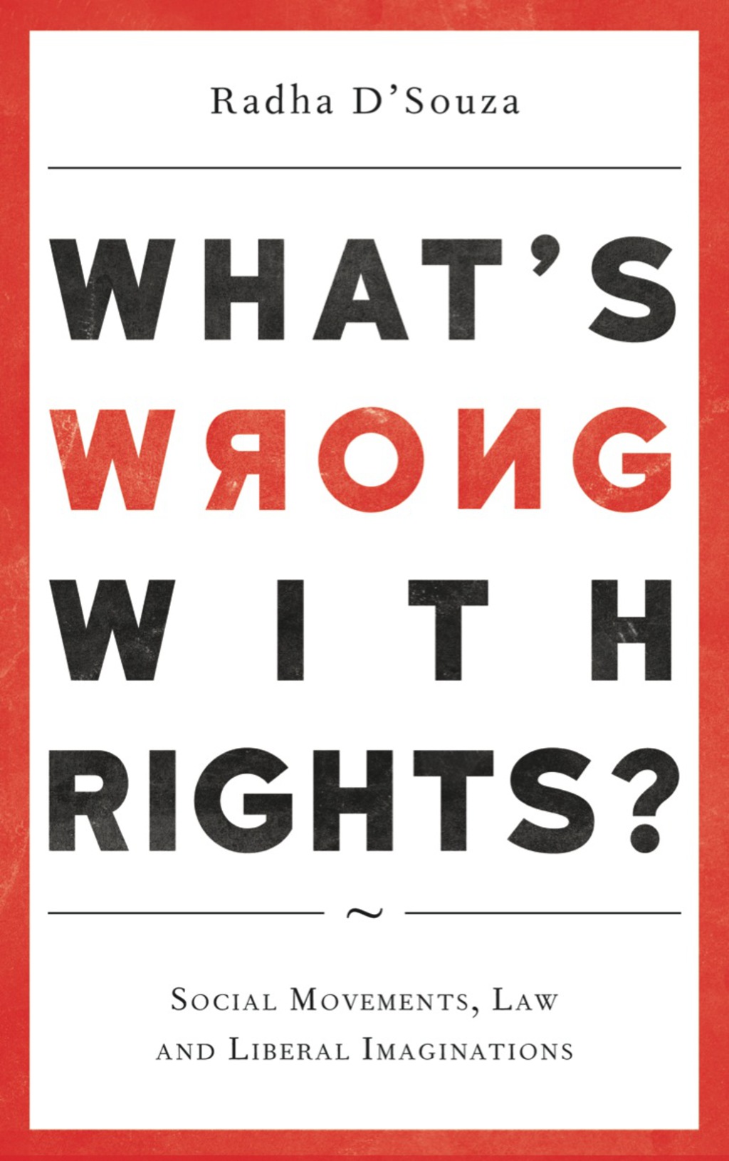 What's Wrong with Rights? Social Movements, Law and Liberal Imaginations 1st Edition