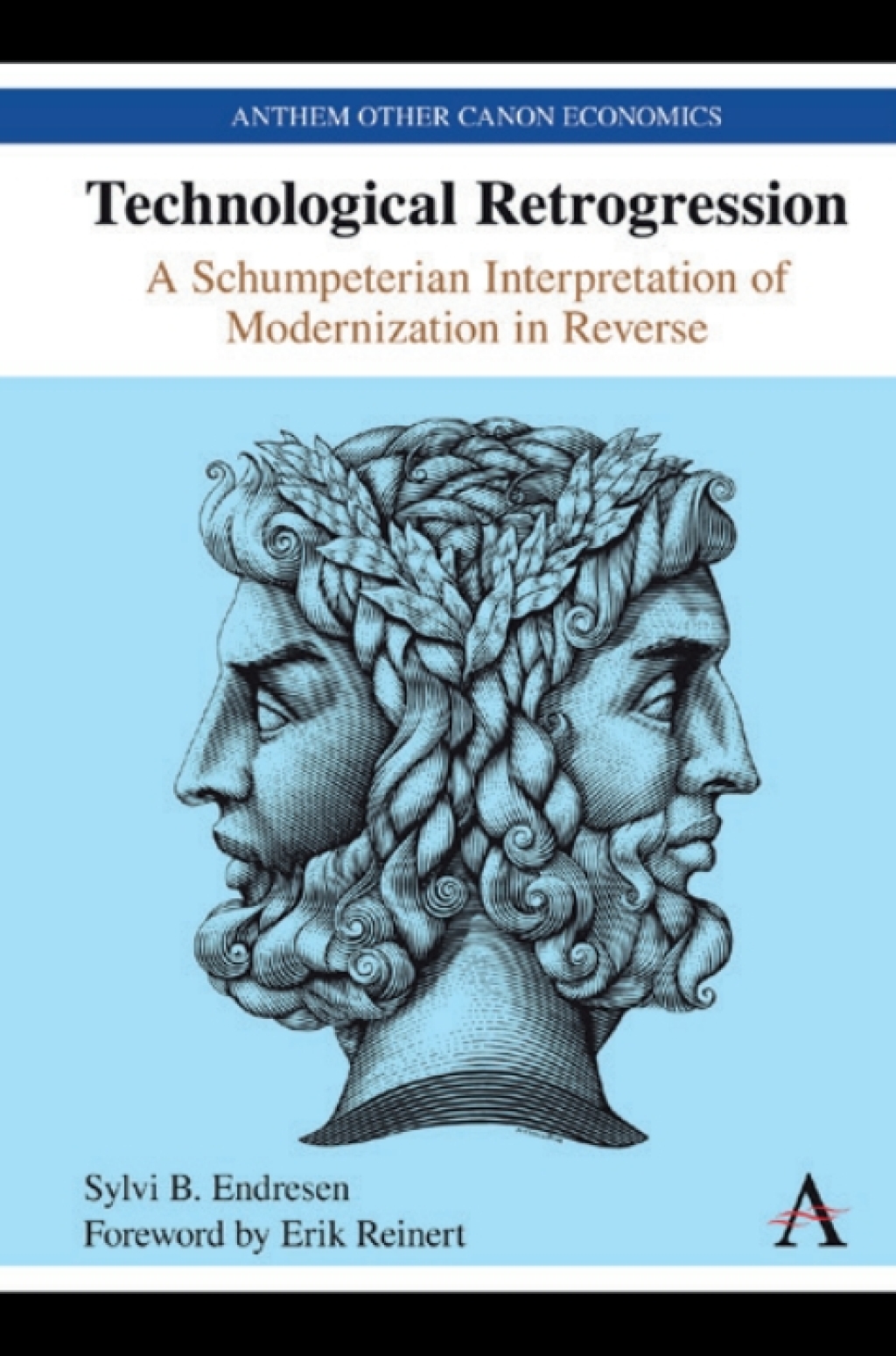 Technological Retrogression A Schumpeterian Interpretation of Modernization in Reverse 1st Edition